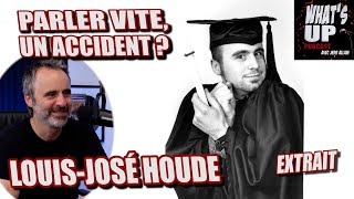 Parler VITE un accident   LouisJosé Houde  Whats Up Podcast Extrait [upl. by Durston24]