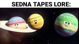 SEDNA TAPES LORE [upl. by Thorfinn]