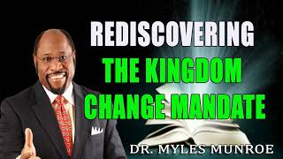 Rediscovering The Kingdom Change Mandate Dr Myles Munroe [upl. by Temirf]