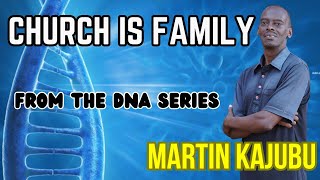 DNA Series – CHURCH IS FAMILY  MR MARTIN KAJUBU [upl. by Aniahs]