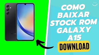 G15 Como Baixar Fazer Download Da Stock Rom do Samsung Galaxy A15 4G [upl. by Htebi327]