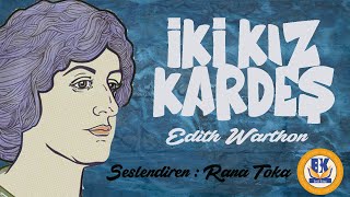 İki Kız Kardeş  Edith Wharton Sesli Kitap Tek Parça Rana Toka [upl. by Kimberlyn598]