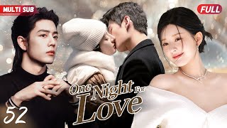 One Night For Love💋EP52  zhaolusi caught yangyang cheated she ran away but bumped into xiaozhan [upl. by Alena]