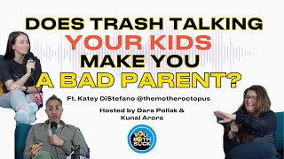 Does Trash Talking Your Kids Make You a Bad Parent ft Katey DiStefano TheMotherOctopus [upl. by Xonnel]