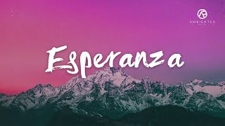 ESPERANZA  MUSICA INSTRUMENTAL CRISTIANA  AMBIENTES DE PAZ [upl. by Torras757]