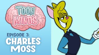 Toon Minds Podcast Episode 3 Charles Moss [upl. by Eikram907]