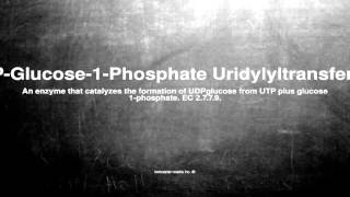 Medical vocabulary What does UTPGlucose1Phosphate Uridylyltransferase mean [upl. by Raama]