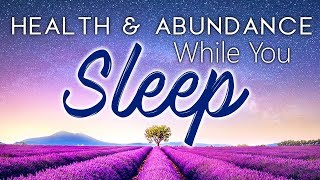 Manifest HEALTH amp ABUNDANCE While You Sleep Sleep Meditation Hypnosis for Deep Sleep Manifesting [upl. by Brandwein]