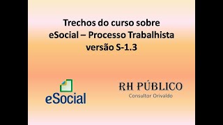 Trechos do curso sobre eSocial  Processo Trabalhista  versão S13 [upl. by Voltz398]