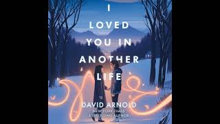 I Loved You in Another Life by David Arnold eAudio eaudiobooks [upl. by Atilek705]