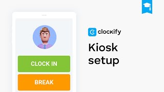 Clockify Tutorial Kiosk Administration [upl. by Garth]