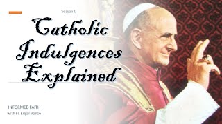 Catholic Indulgences Explained [upl. by Ailaht]