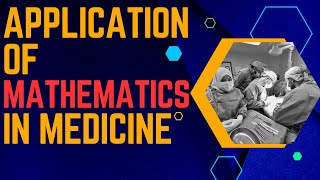 APPLICATION OF MATHEMATICS IN MEDICINE [upl. by Michelsen]