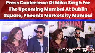 Press Conference Of Mika Singh For The Upcoming Mumbai At Dublin Square Phoenix Marketcity Mumbai [upl. by Flosser]