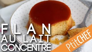 Recette de flan au lait concentré  Ptitchefcom [upl. by Thier779]