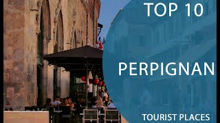 Top 10 Best Tourist Places to Visit in Perpignan  France  English [upl. by Aniret]