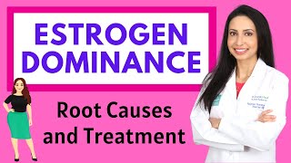 A Doctors Guide to ESTROGEN DOMINANCE Symptoms Root Causes and Treatment [upl. by Gilman]