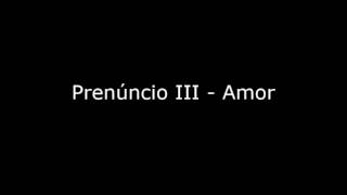 Prenúncio III  Amor [upl. by Eugenle]