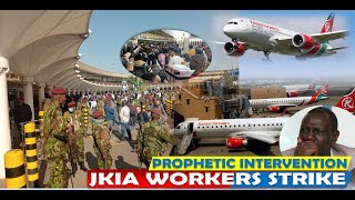 PROPHETIC INTERVENTION ON JKIA WORKERS STRIKE [upl. by Beryle]