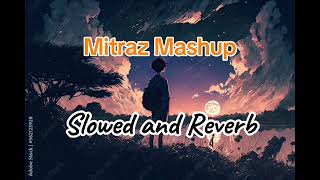 Mitraz Mashup song Slowed and Reverb [upl. by Zimmerman]