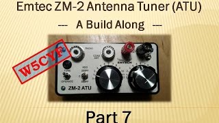 Emtec ZM2 QRP Antenna Tuner ATU Build Along  Part 7 [upl. by Nhguav]