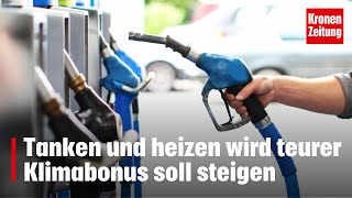 Tanken und heizen wird teurer Klimabonus soll steigen  kronetv NEWS [upl. by Ainyt118]