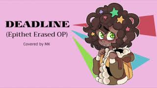 Deadline Epithet Erased OP  MK Covers [upl. by Wauters]