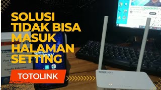 Solusi Tidak Bisa Masuk Halaman SETTING TOTOLINK [upl. by Ardnnaed]