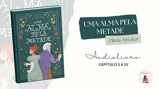 Audiolivro Uma alma pela metade Vol 1 Olivia Atwater Capitulo 5 a 10 [upl. by Nlyak]