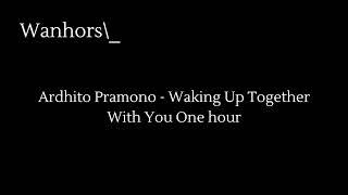 Ardhito Pramono  Waking Up Together With You One hour Satu jam [upl. by Raven]