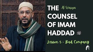 Counsels of Imam alHaddād r  alWasiya  Lesson Five Bad Company Shaykh Faiz Amīr [upl. by Bobinette56]