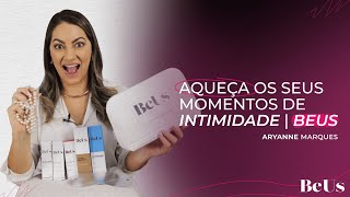 Aqueça os seus momentos de intimidade  Kit BeUs  Aryanne Marques [upl. by Timrek640]