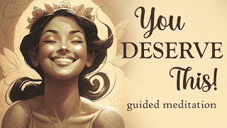 Self love Self kindness Self Acceptance You Deserve All These Thingsguided meditation [upl. by Drogin]