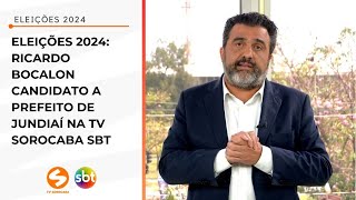 Eleições 2024 Ricardo Bocalon candidato a prefeito de Jundiaí na TV Sorocaba SBT  TV Sorocaba SBT [upl. by Netnilc]