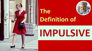 What is the Definition of IMPULSIVE Illustrated Example [upl. by Essiralc]