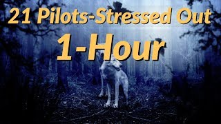 21pilots Stressed Out 1 Hour [upl. by Roxie]