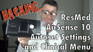 HACK ResMed Airsense 10 Autoset setup and clinicians menu APAP CPAP settings [upl. by Nnayecats764]