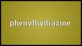 Phenylhydrazine Meaning [upl. by Bela484]