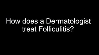 How does a Dermatologist treat Folliculitis [upl. by Oaoj]