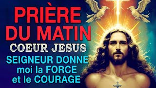 PRIÈRE du MATIN 🙌 SEIGNEUR Donne moi La FORCE et le COURAGE 🙌 Prière PUISSANTE de Protection [upl. by Ahcsat302]