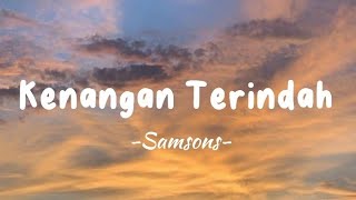 Samsons  Kenangan Terindah  Lirik Lagu [upl. by Sayers]