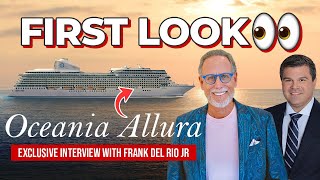 First Look at Oceania Allura with Frank Del Rio CEO of Oceania Cruises [upl. by Afrikah]