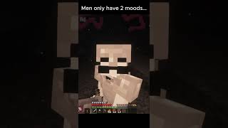 Men only have 2 moods tragedy Minecraft edition minecraft memes sad gaming shorts [upl. by Yziar]