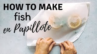 How to Make Fish en Papillote  Fish Baked in Parchment Paper [upl. by Dyson]