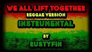 We All Lift Together  Reggae version Instrumental [upl. by Anitahs]