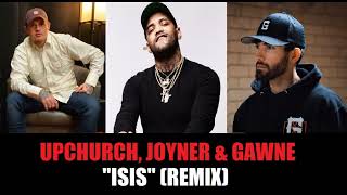 Upchurch Joyner amp Gawne  ISIS Remix [upl. by Jeffcott94]