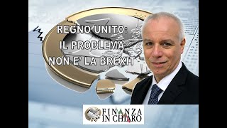 REGNO UNITO IL PROBLEMA NON E’ LA BREXIT [upl. by Hung]