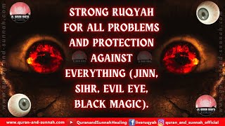 STRONG RUQYAH FOR ALL PROBLEMS AND PROTECTION AGAINST EVERYTHING JINN SIHR EVIL EYE BLACK MAGIC [upl. by Filmer172]