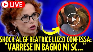 NOTIZIA SHOCK GRANDE FRATELLO BEATRICE LUZZI CONFESSA quotVARRESE IN BAGNO MI SCquot [upl. by Anwahsal]