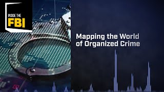 Inside The FBI Mapping the World of Organized Crime [upl. by Berlyn]